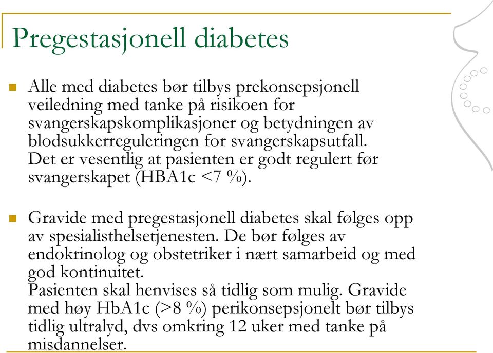 Gravide med pregestasjonell diabetes skal følges opp av spesialisthelsetjenesten.