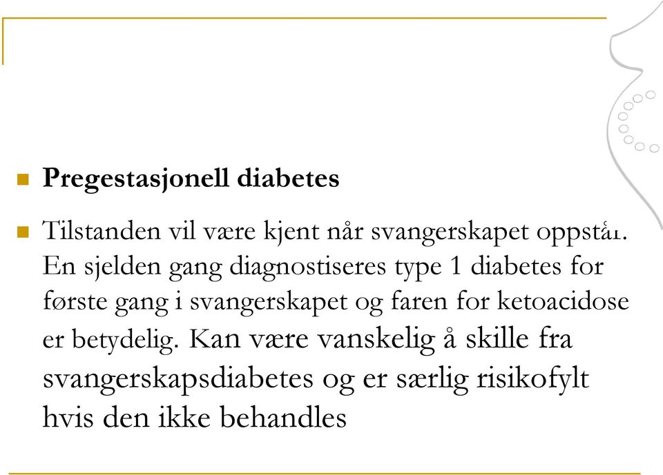 En sjelden gang diagnostiseres type 1 diabetes for første gang i