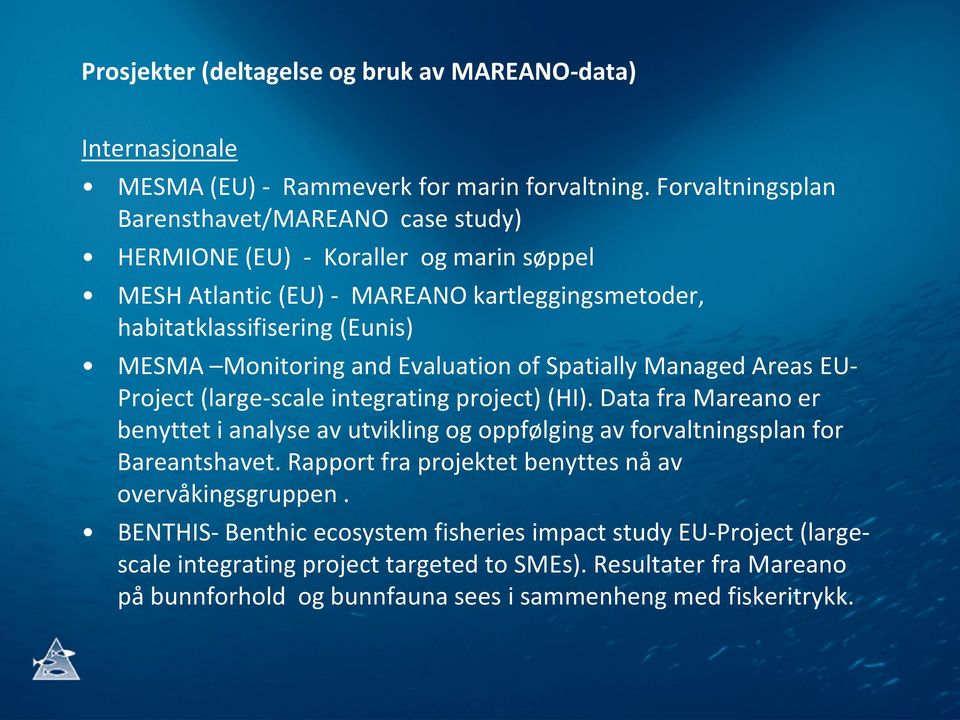 and Evaluation of Spatially Managed Areas EU- Project (large-scale integrating project) (HI).