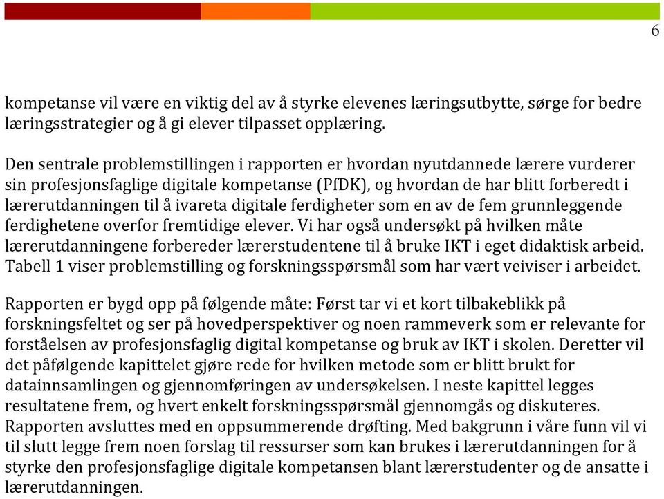 lærerutdanningentilåivaretadigitaleferdighetersomenavdefemgrunnleggende ferdigheteneoverforfremtidigeelever.