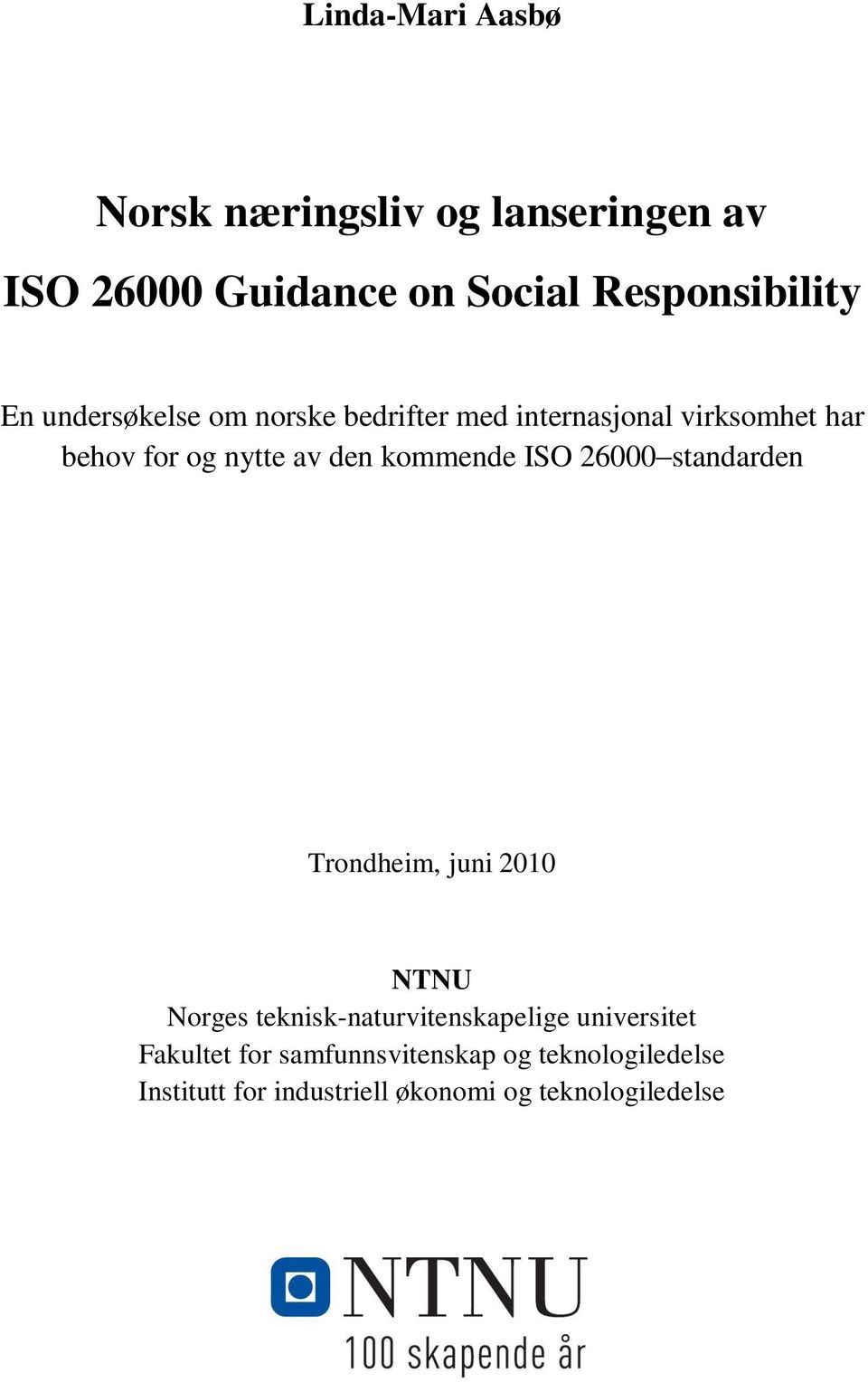 kommende ISO 26000 standarden Trondheim, juni 2010 NTNU Norges teknisk-naturvitenskapelige