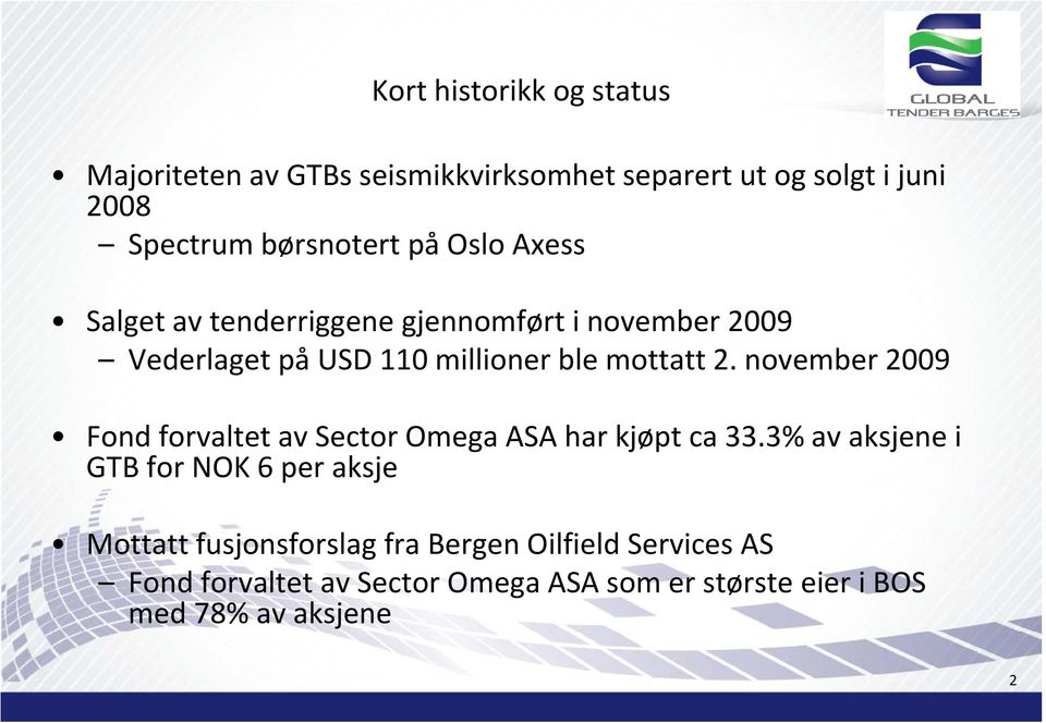 mottatt 2. november 2009 Fond forvaltet av Sector Omega ASA har kjøpt ca 33.