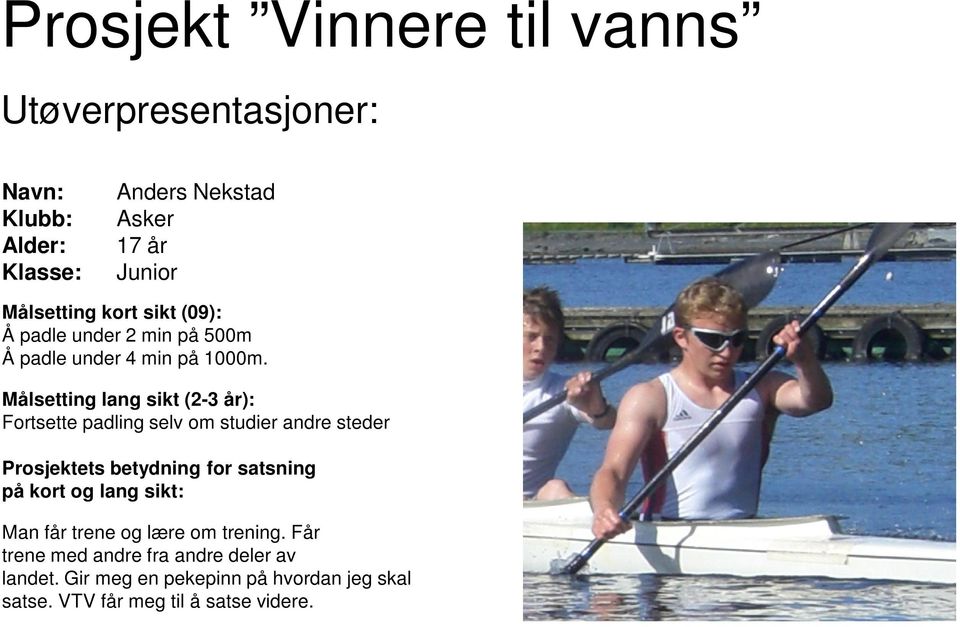 Fortsette padling selv om studier andre steder Prosjektets betydning for satsning på kort