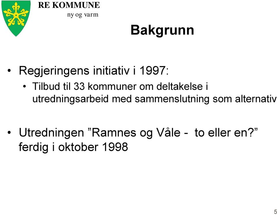 med sammenslutning som alternativ Utredningen