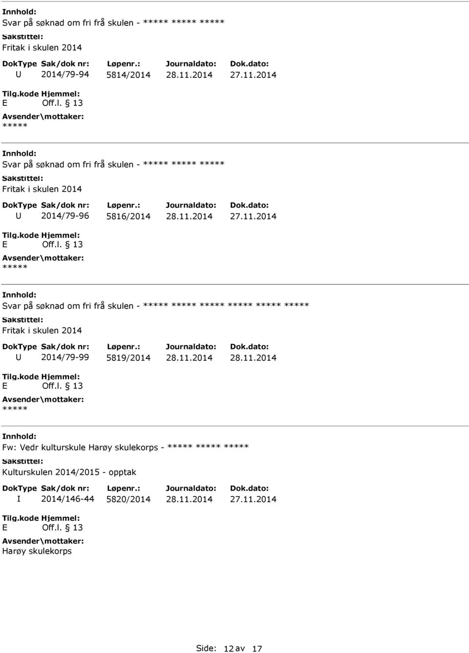 fri frå skulen - Fritak i skulen 2014 2014/79-99 5819/2014 Fw: Vedr kulturskule Harøy