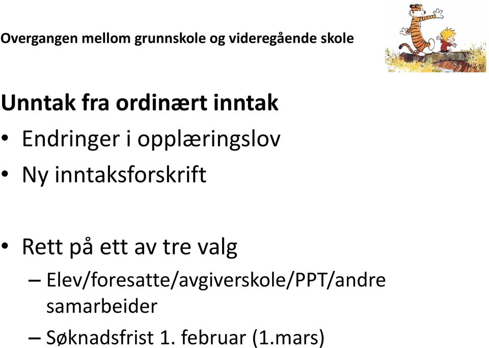 inntaksforskrift Rett på ett av tre valg