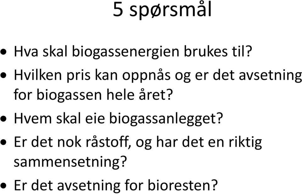 hele året? Hvem skal eie biogassanlegget?