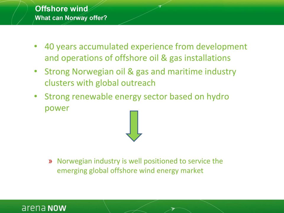 installations Strong Norwegian oil & gas and maritime industry clusters with global