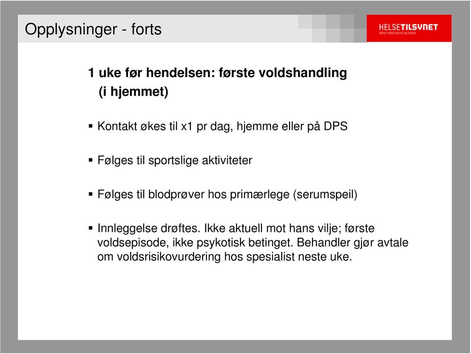 primærlege (serumspeil) Innleggelse drøftes.