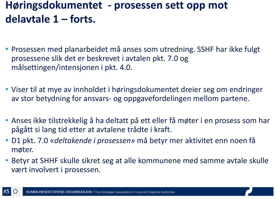 og målsettingen/intensjonen i pkt. 4.0.