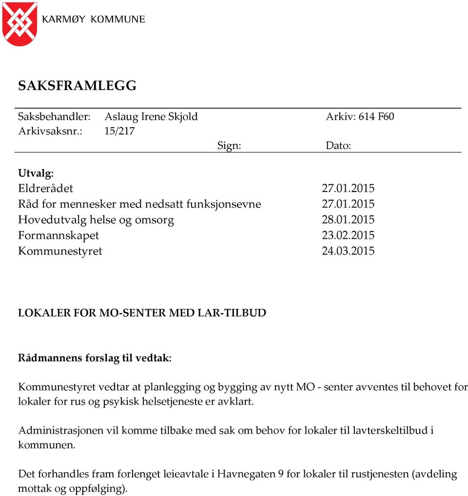 2015 Råd for mennesker med nedsatt funksjonsevne 27.01.2015 Hovedutvalg helse og omsorg 28.