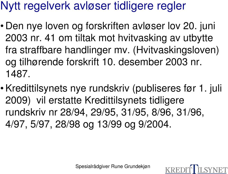 (Hvitvaskingsloven) og tilhørende forskrift 10. desember 2003 nr. 1487.