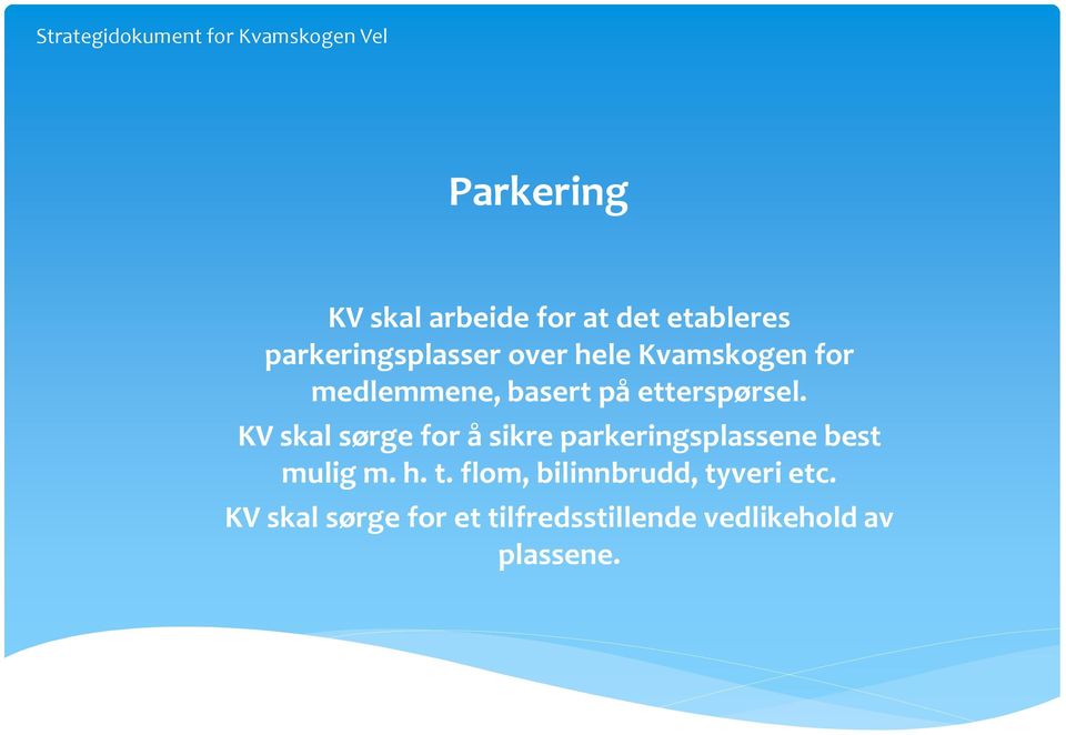 KV skal sørge for å sikre parkeringsplassene best mulig m. h. t.