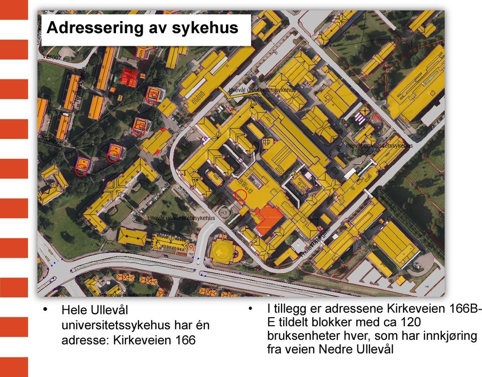 tillegg er adressene Kirkeveien 166B- E tildelt