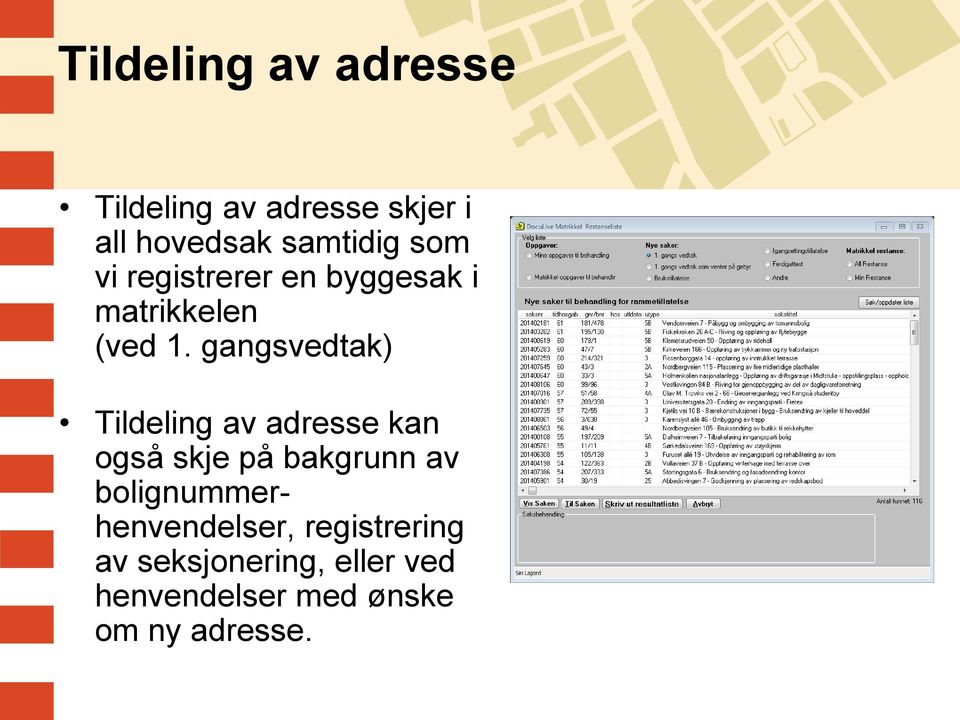 gangsvedtak) Tildeling av adresse kan også skje på bakgrunn av