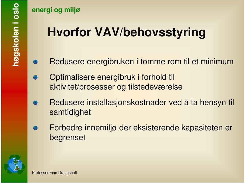 tilstedeværelse Redusere installasjonskostnader ved å ta hensyn til