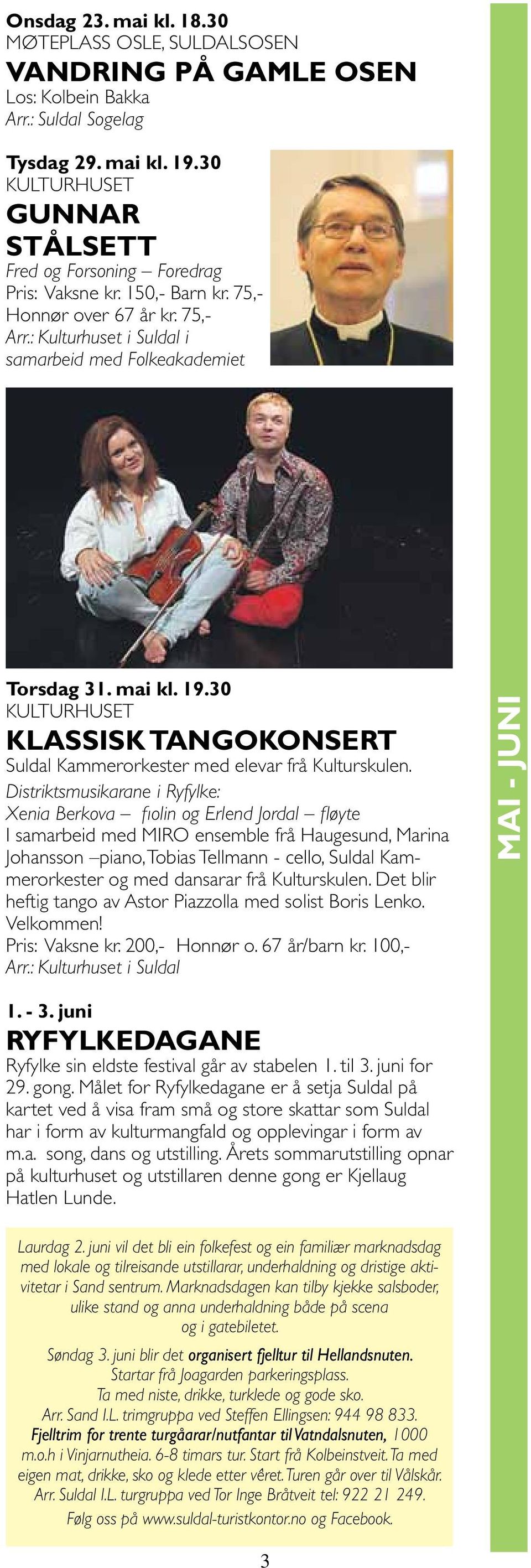 19.30 Kulturhuset Klassisk tangokonsert Suldal Kammerorkester med elevar frå Kulturskulen.