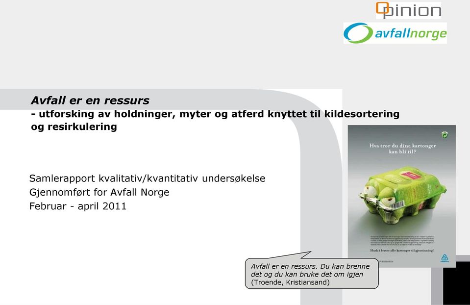 undersøkelse Gjennomført for Avfall Norge Februar - april 2011 Avfall er