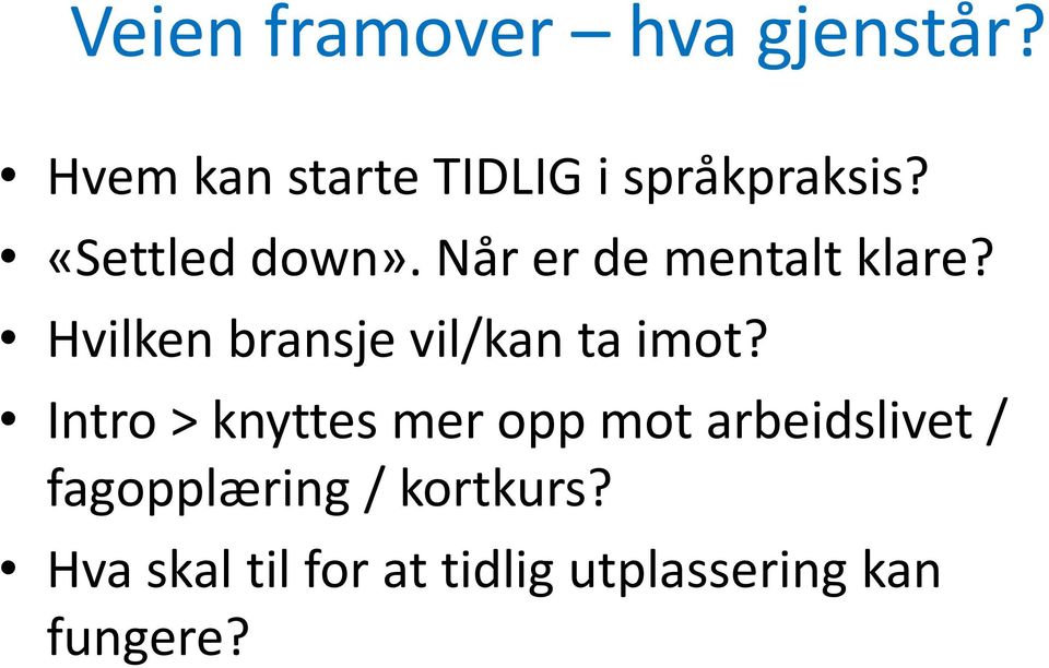 Når er de mentalt klare? Hvilken bransje vil/kan ta imot?