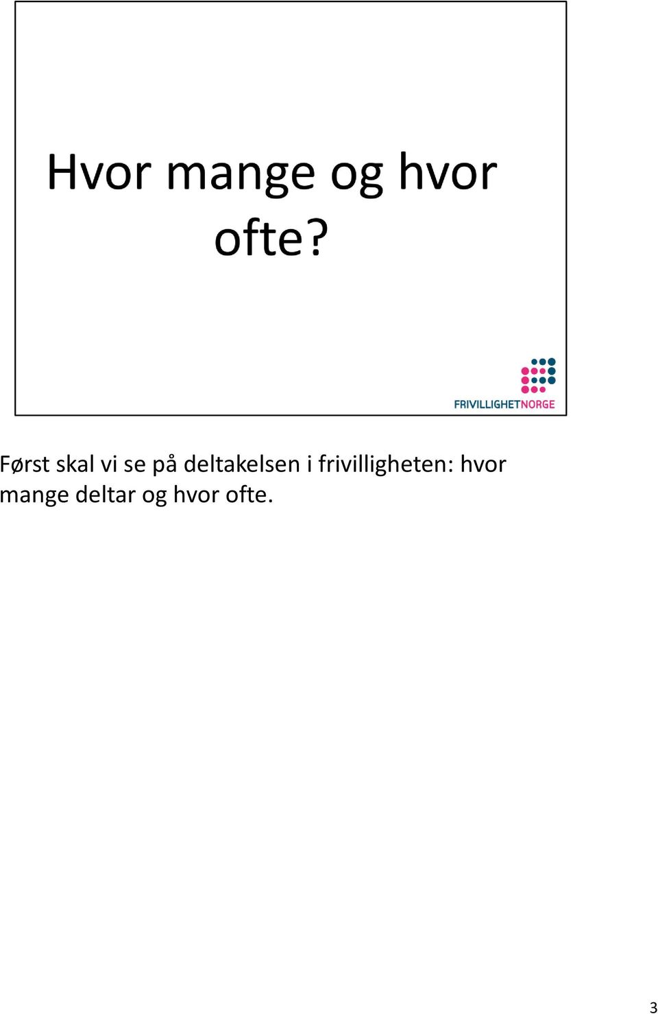 frivilligheten: hvor