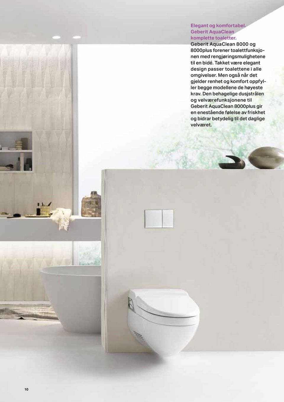 Takket være elegant design passer toalettene i alle omgivelser.