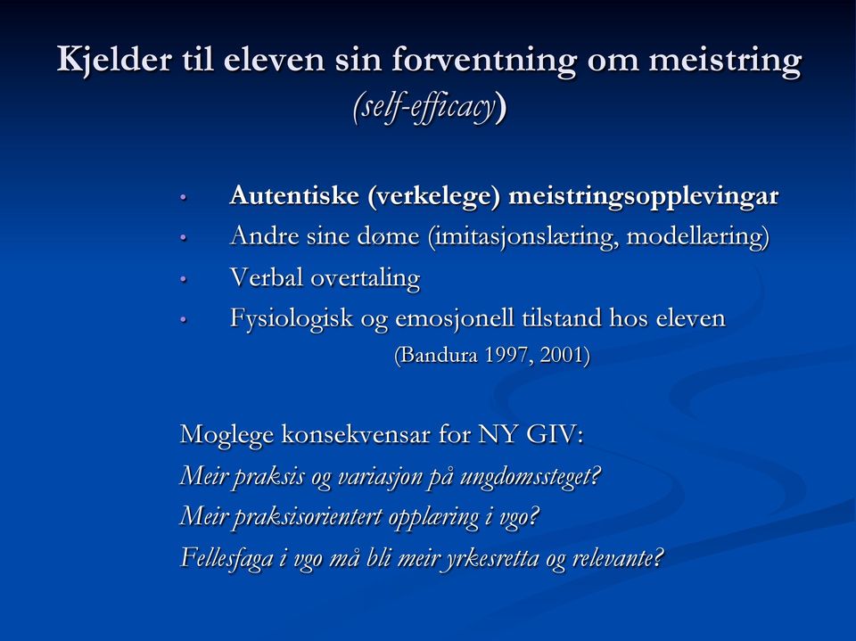 emosjonell tilstand hos eleven (Bandura 1997, 2001) Moglege konsekvensar for NY GIV: Meir praksis og