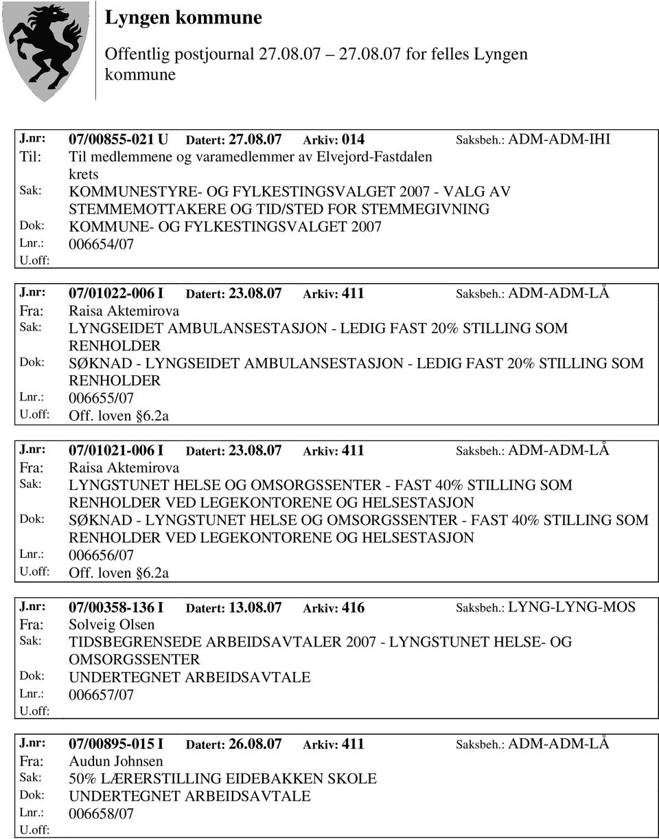 2a J.nr: 07/01021-006 I Datert: 23.08.07 Arkiv: 411 Saksbeh.