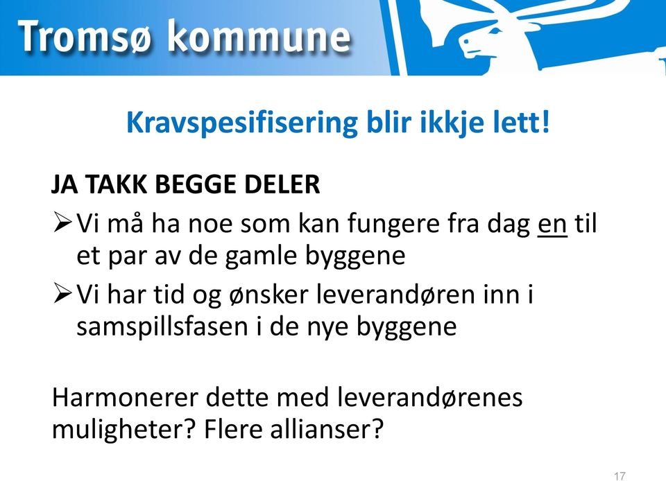 par av de gamle byggene Vi har tid og ønsker leverandøren inn i