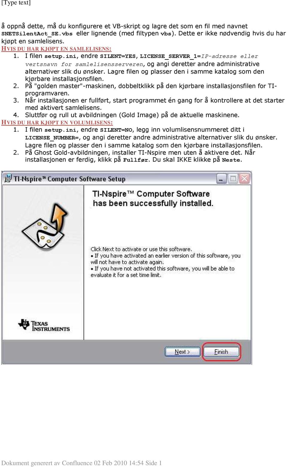 ini, endre SILENT=YES, LICENSE_SERVER_1=IP-adresse eller vertsnavn for samlelisensserveren, og angi deretter andre administrative alternativer slik du ønsker.