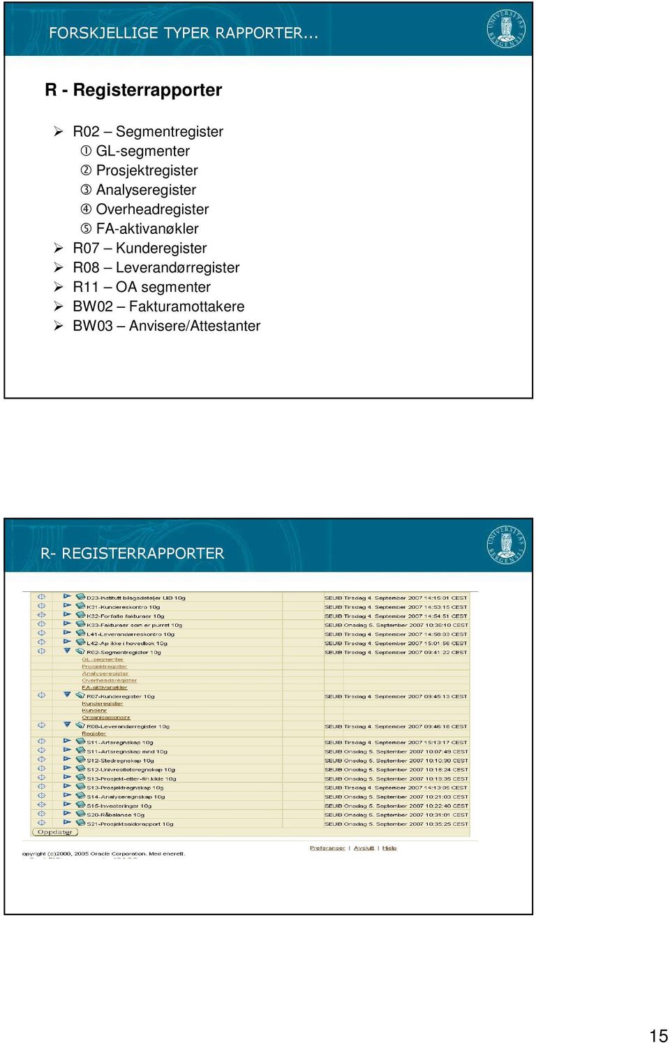 Prosjektregister Analyseregister Overheadregister FA-aktivanøkler R07