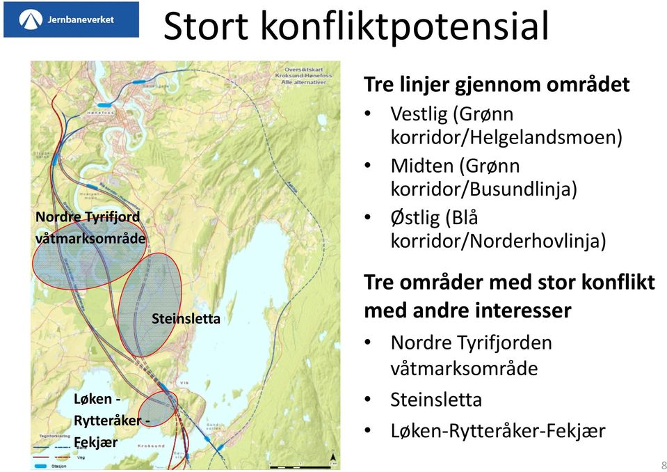 (Grønn korridor/busundlinja) Østlig (Blå korridor/norderhovlinja) Tre områder med stor