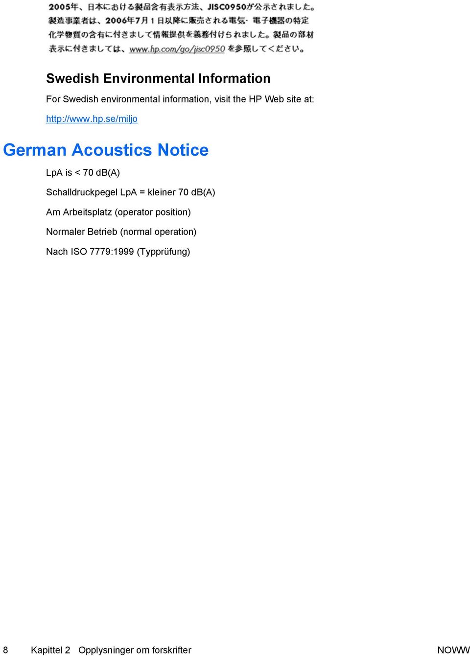 se/miljo German Acoustics Notice LpA is < 70 db(a) Schalldruckpegel LpA = kleiner 70