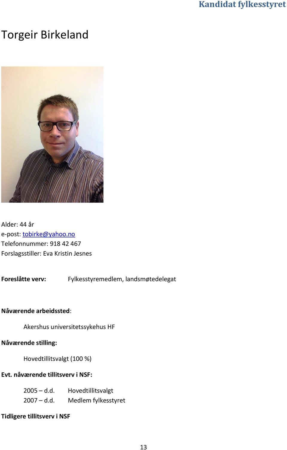 landsmøtedelegat Nåværende arbeidssted: Akershus universitetssykehus HF Nåværende stilling: