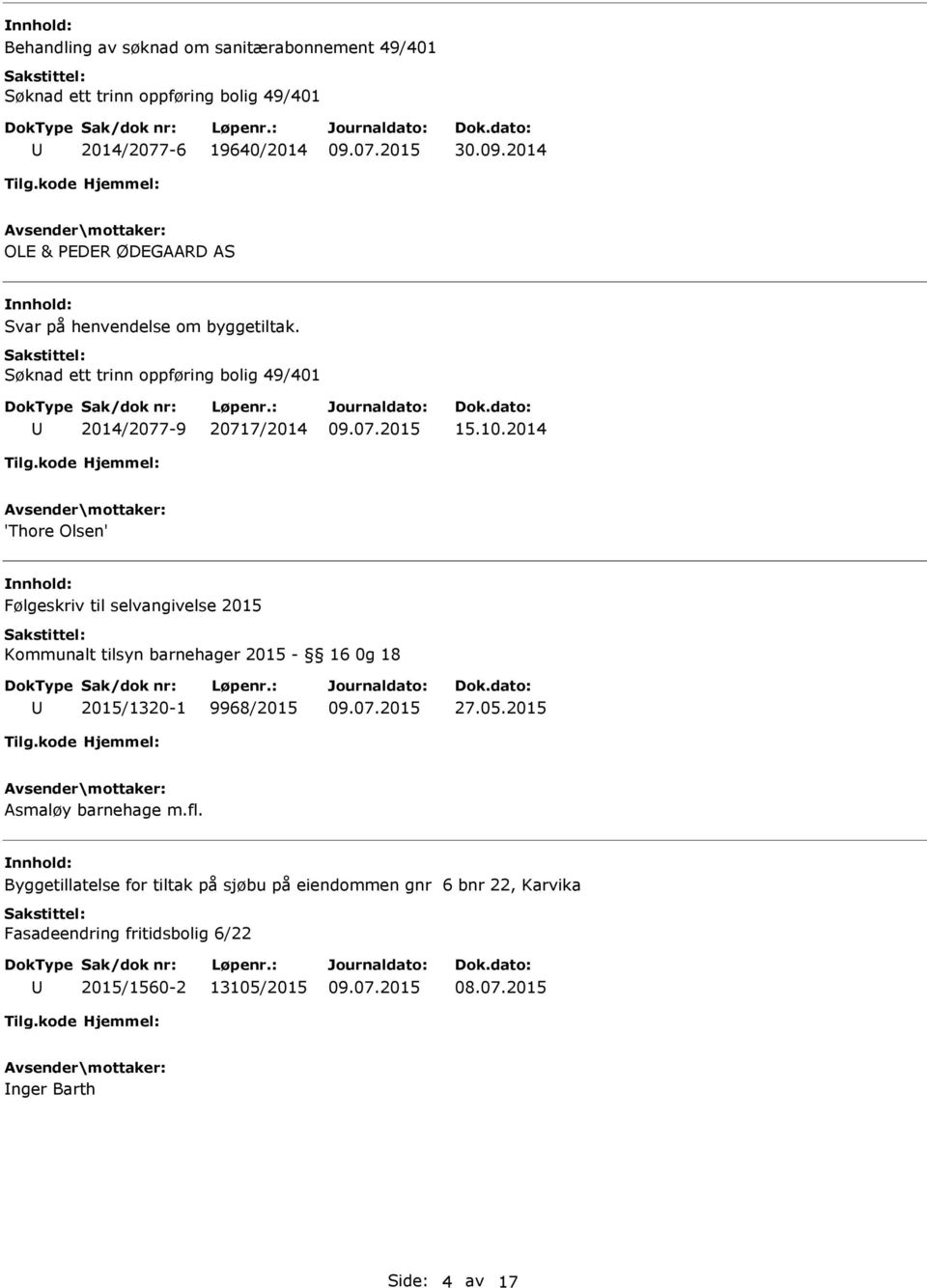 2014 'Thore Olsen' Følgeskriv til selvangivelse 2015 Kommunalt tilsyn barnehager 2015-16 0g 18 2015/1320-1 9968/2015 27.05.