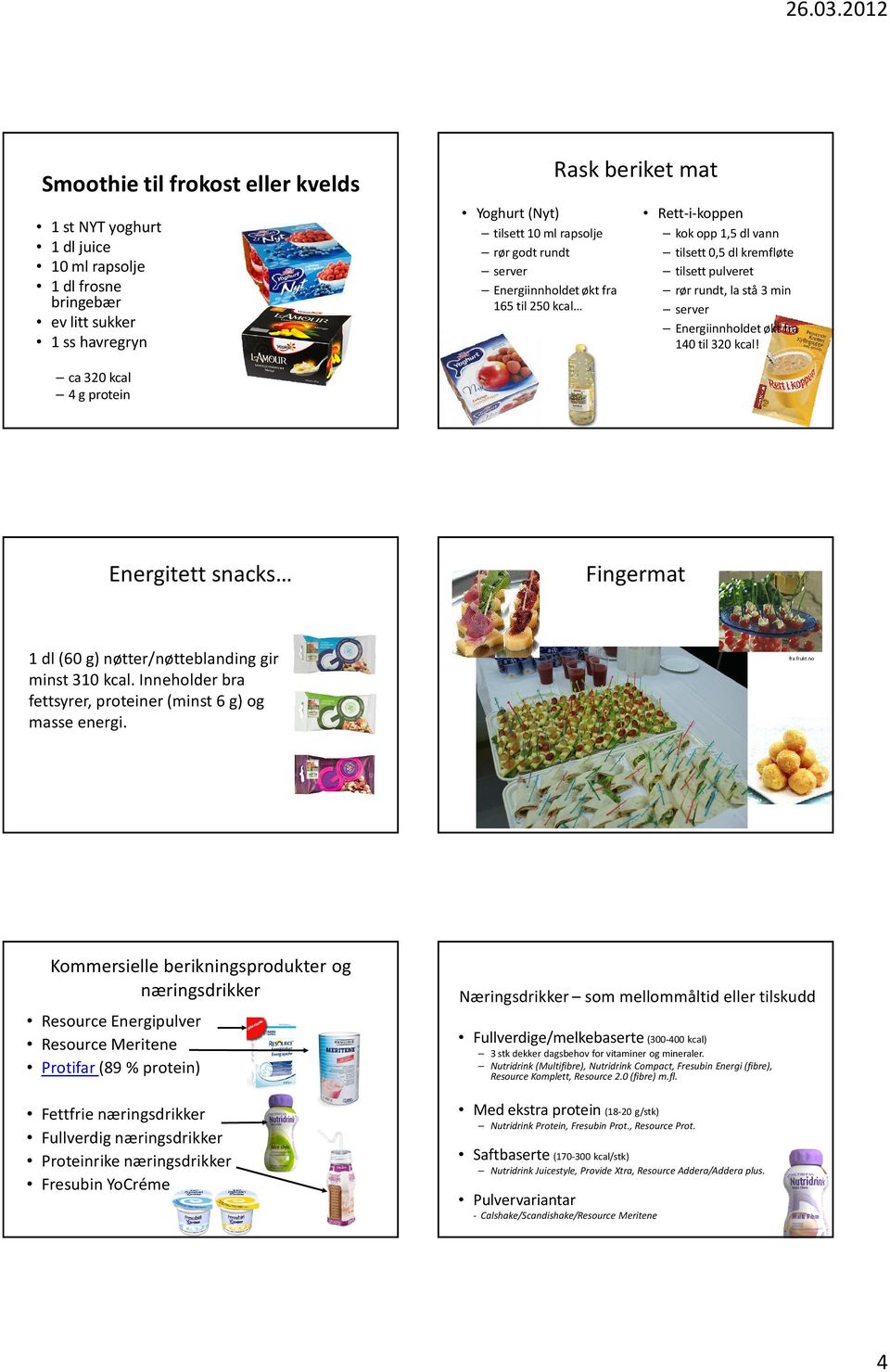 320 kcal! ca 320 kcal 4 g protein Energitett snacks Fingermat 1 dl (60 g) nøtter/nøtteblanding gir minst 310 kcal. Inneholder bra fettsyrer, proteiner (minst 6 g) og masse energi. fra tine.