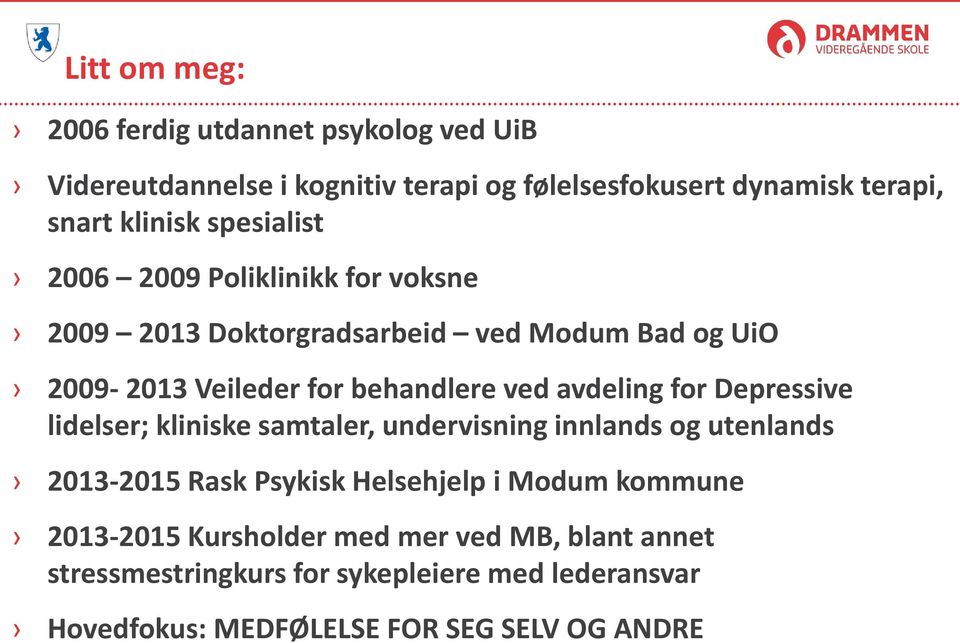 avdeling for Depressive lidelser; kliniske samtaler, undervisning innlands og utenlands 2013-2015 Rask Psykisk Helsehjelp i Modum kommune