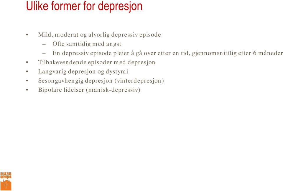 gjennomsnittlig etter 6 måneder Tilbakevendende episoder med depresjon Langvarig