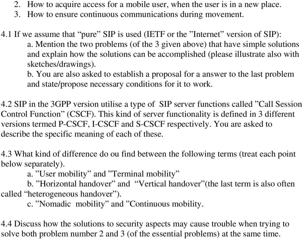 Mention the two problems (of the 3 given above) that have simple solutions and explain how the solutions can be