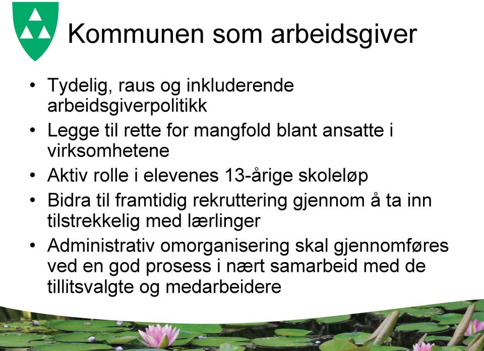 framtidig rekruttering gjennom å ta inn tilstrekkelig med lærlinger Administrativ