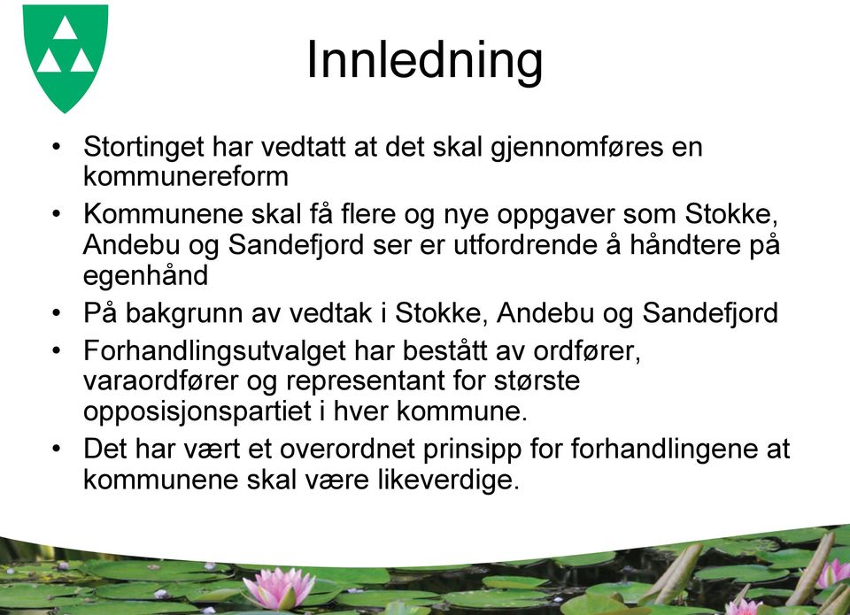 Stokke, Andebu og Sandefjord Forhandlingsutvalget har bestått av ordfører, varaordfører og representant for