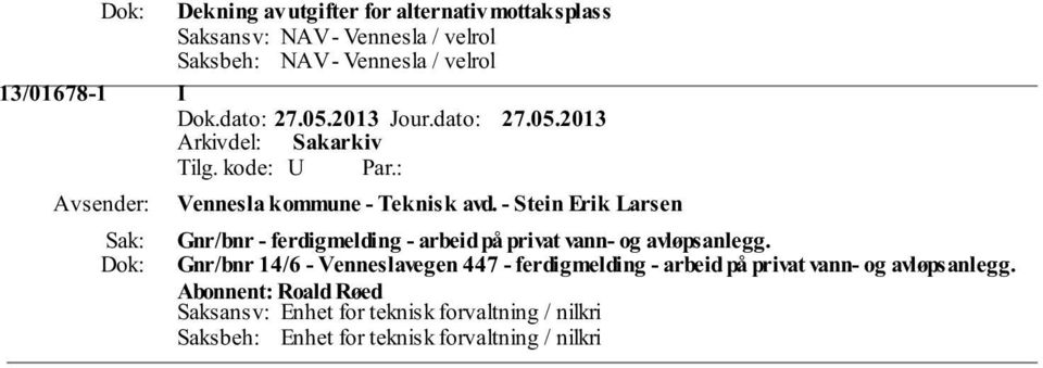 - Stein Erik Larsen Gnr/bnr - ferdigmelding - arbeid på privat vann- og avløpsanlegg.