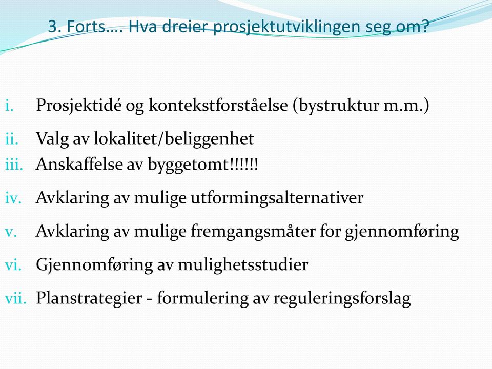 Anskaffelse av byggetomt!!!!!! iv. Avklaring av mulige utformingsalternativer v.