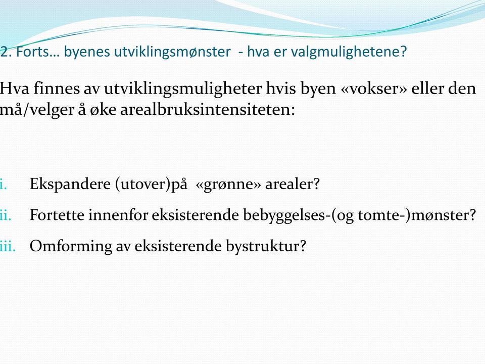 arealbruksintensiteten:. Ekspandere (utover)på «grønne» arealer? i.