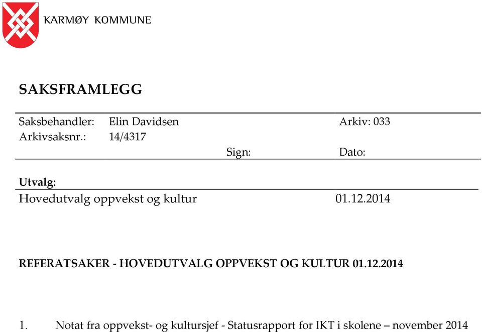 2014 REFERATSAKER - HOVEDUTVALG OPPVEKST OG KULTUR 01.12.2014 1.