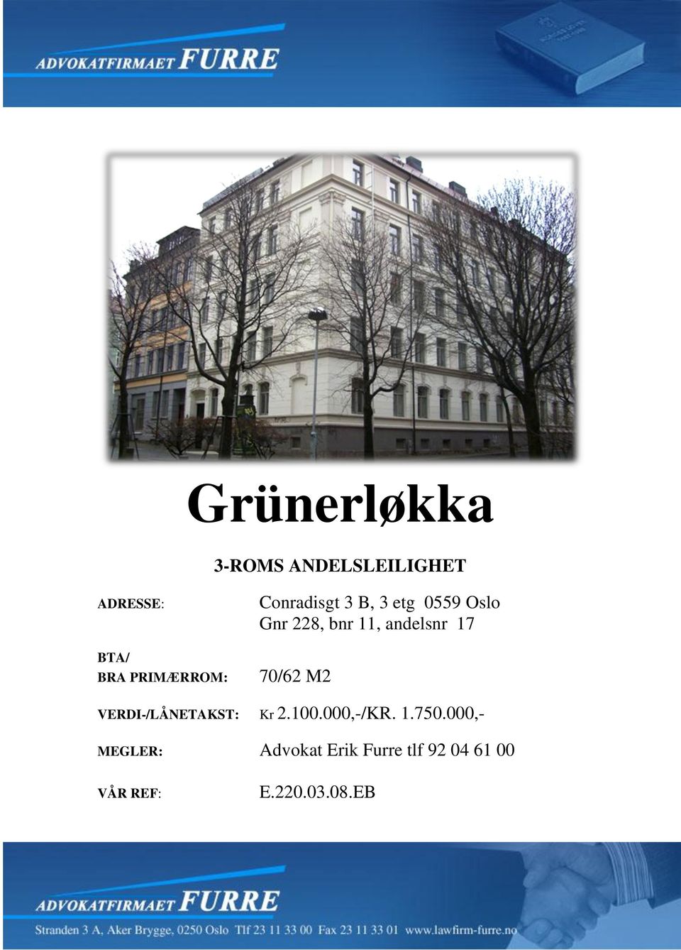 andelsnr 17 70/62 M2 VERDI-/LÅNETAKST: Kr 2.100.000,-/KR. 1.750.