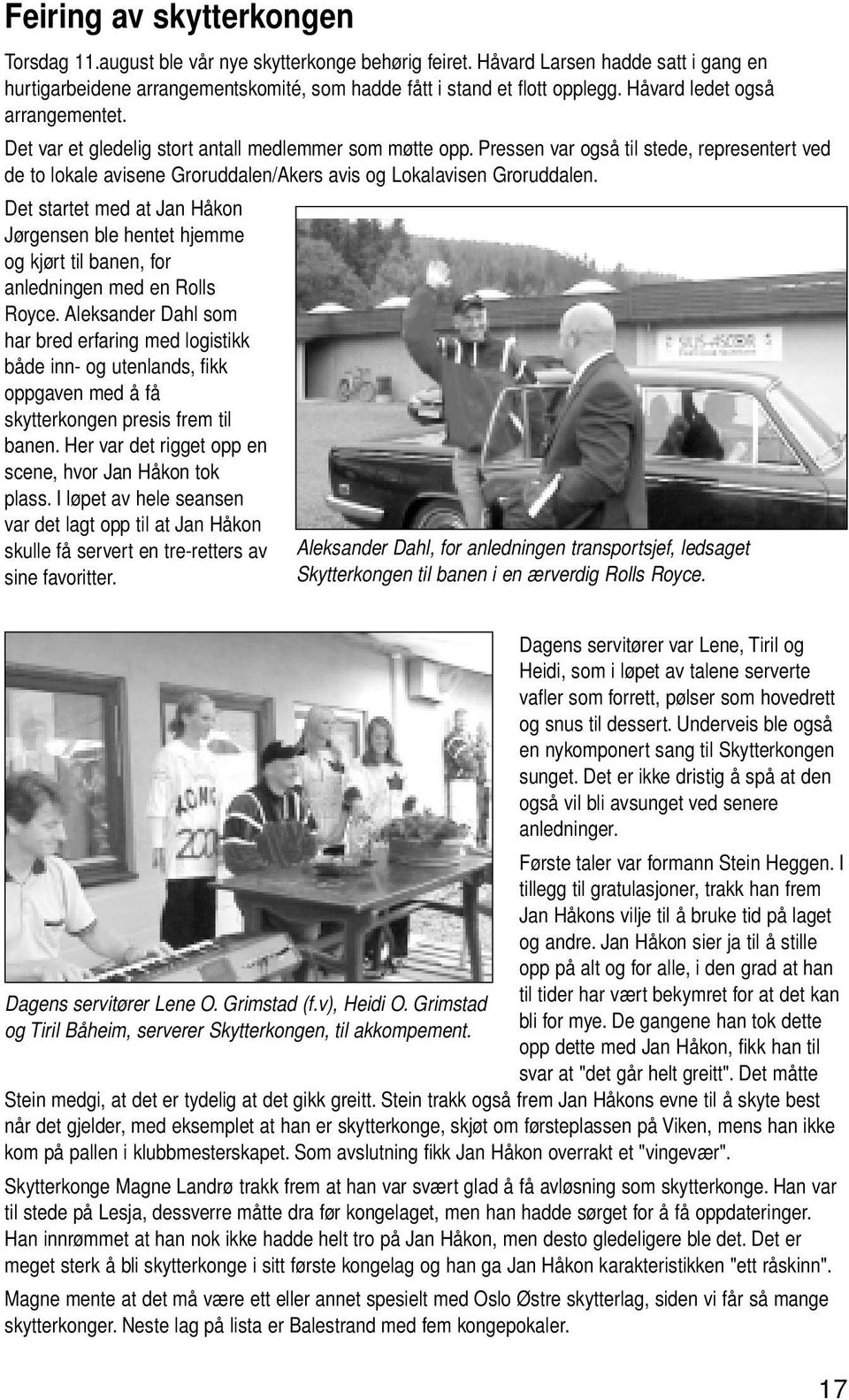 Pressen var også til stede, representert ved de to lokale avisene Groruddalen/Akers avis og Lokalavisen Groruddalen.
