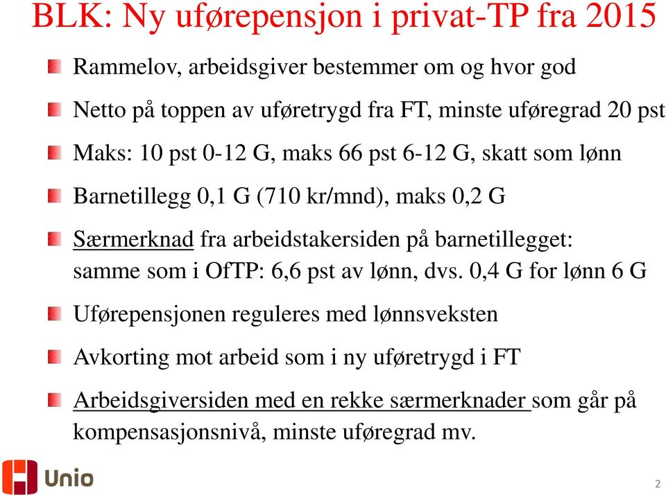 arbeidstakersiden på barnetillegget: samme som i OfTP: 6,6 pst av lønn, dvs.