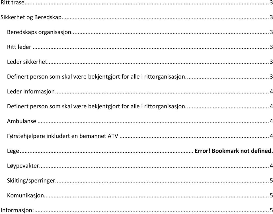 .. 4 Definert person som skal være bekjentgjort for alle i rittorganisasjon.... 4 Ambulanse.