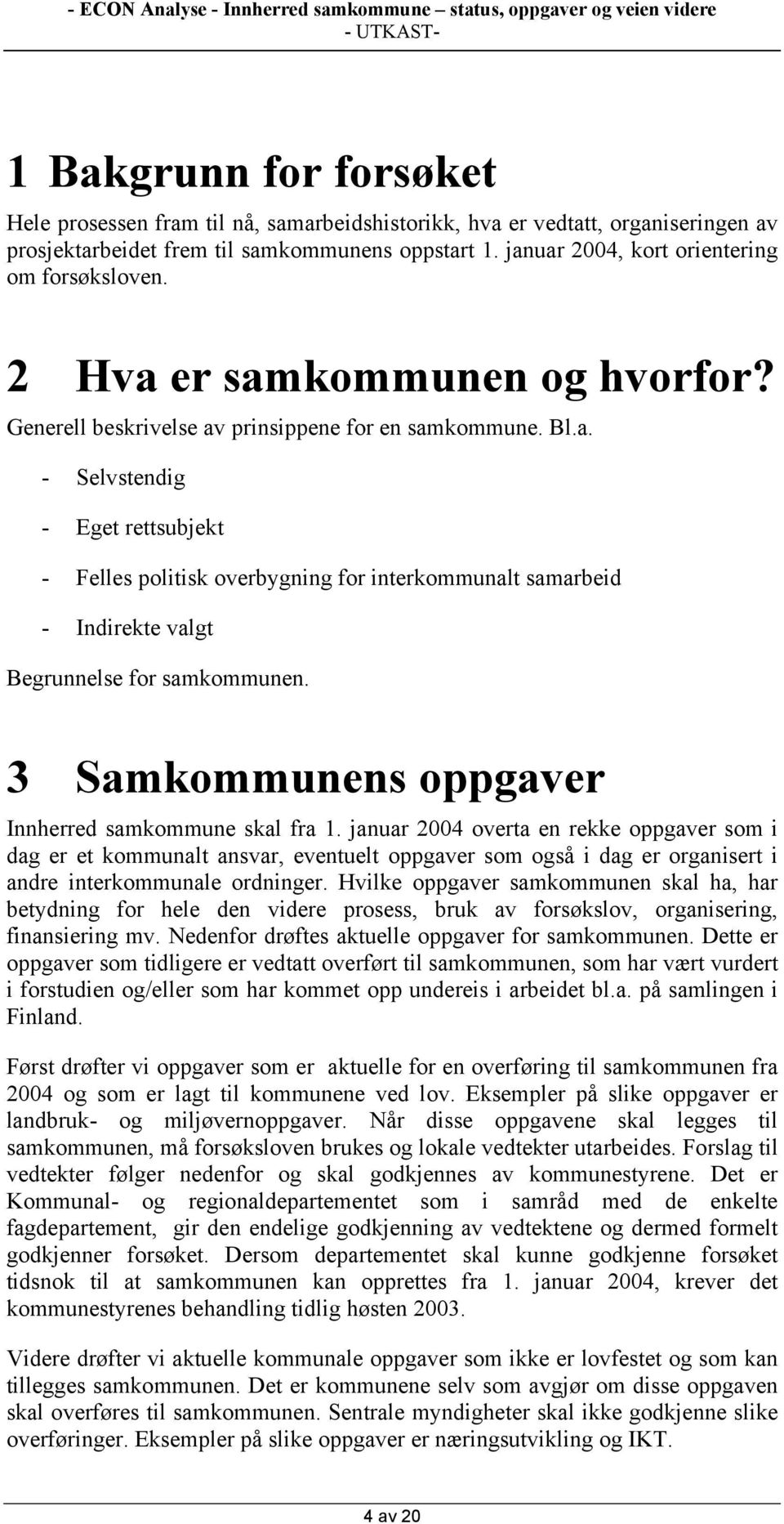 3 Samkommunens oppgaver Innherred samkommune skal fra 1.