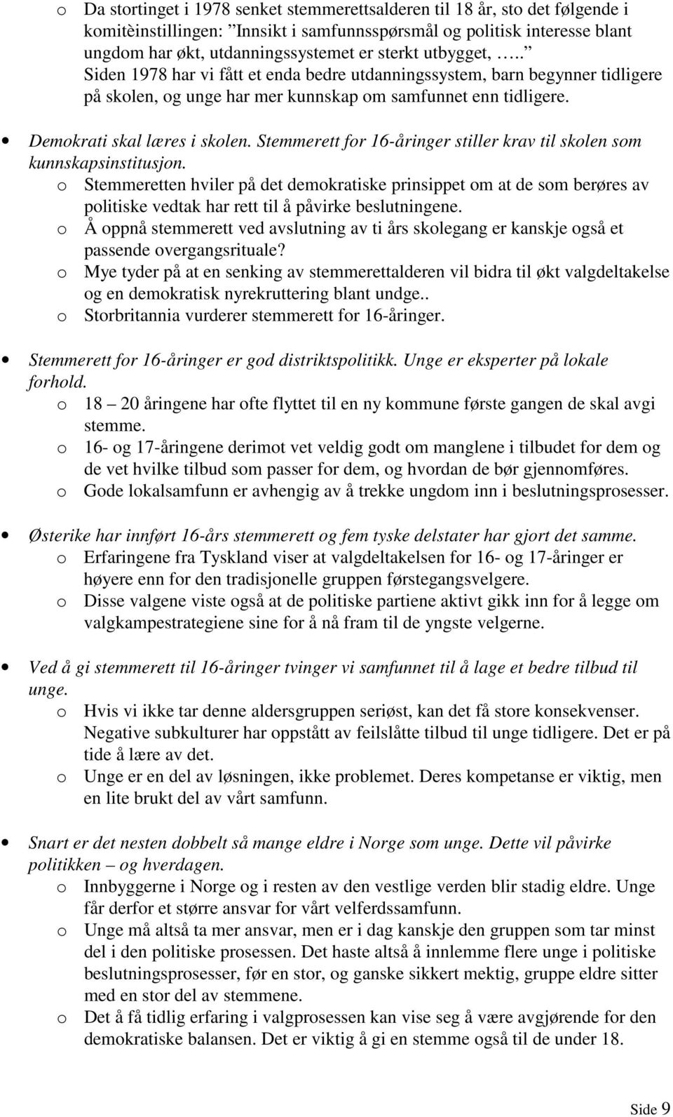 Stemmerett for 16-åringer stiller krav til skolen som kunnskapsinstitusjon.